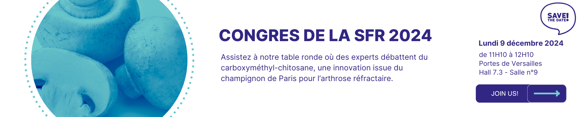 Bannière annonçant la table ronde au Congrès de la SFR 2024 sur le carboxyméthyl-chitosane, une innovation pour l’arthrose réfractaire, avec la mention 'Save the Date'. Informations sur la date : lundi 9 décembre 2024, de 11h10 à 12h10, Hall 7.3, Salle n°9, Portes de Versailles.